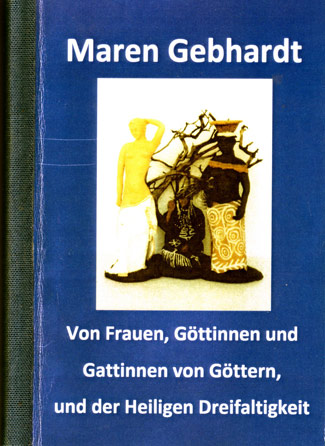 Maren Gebhardt - Von Frauen, Göttinnen und Gattinnen...